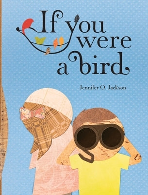 If You Were a Bird by Jackson, Jennifer O.