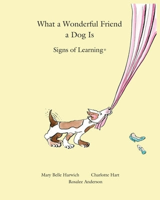 What a Wonderful Friend a Dog Is by Hart, Charlotte