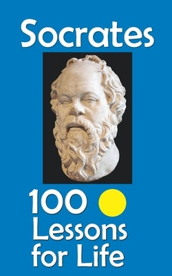 Socrates: 100 Lessons for Life by Hemmatkhah Kalibar, Farhad