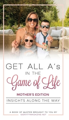 Get All A's in the Game of Life: Insights Along the Way: Mother's Edition by Vernicek, Susan