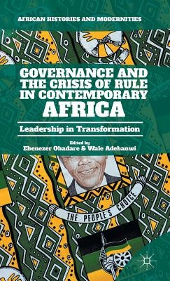Governance and the Crisis of Rule in Contemporary Africa: Leadership in Transformation by Obadare, Ebenezer