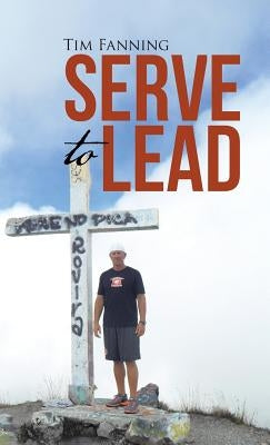 Serve to Lead by Fanning, Tim