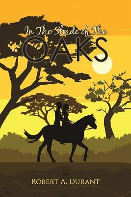 In The Shade of The Oaks by Durant, Robert a.