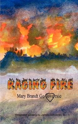 Raging Fire by Goloversic, Mary Brandt