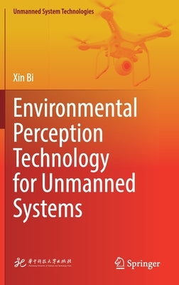 Environmental Perception Technology for Unmanned Systems by Bi, Xin