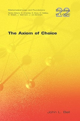 The Axiom of Choice by Bell, John L.