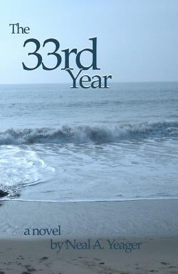 The 33rd Year by Yeager, Neal A.