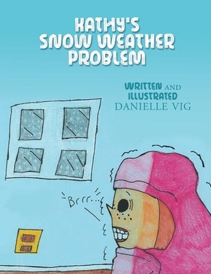 Kathy's Snow Weather Problem by Vig, Danielle