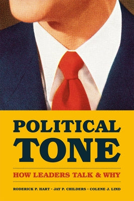 Political Tone: How Leaders Talk and Why by Hart, Roderick P.