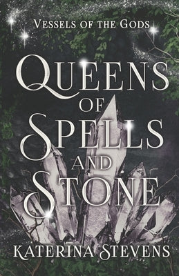 Queens of Spells and Stone by Stevens, Katerina