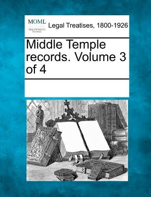 Middle Temple records. Volume 3 of 4 by Multiple Contributors