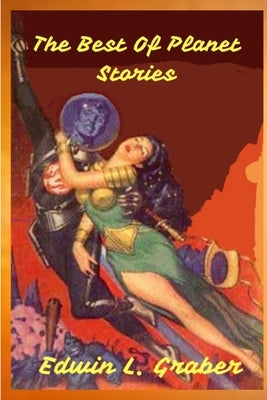 The Best Of Planet Stories by Graber, Edwin L.