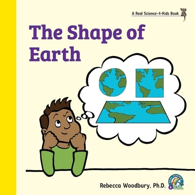 The Shape of Earth by Woodbury, Rebecca