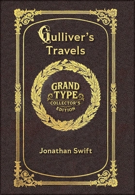 Large Print - Gulliver's Travels - Grand Type Collector's Edition - Matte Hardcover with Dust Jacket by Swift, Jonathan