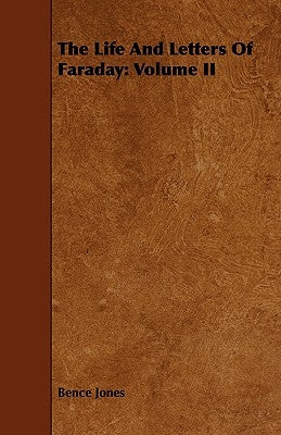 The Life And Letters Of Faraday: Volume II by Jones, Bence