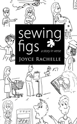 Sewing Figs (Illustrated Edition): A story in verse by Rachelle, Joyce