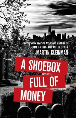 A Shoebox Full of Money by Kleinman, Martin