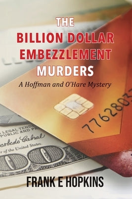 The Billion Dollar Embezzlement Murders by Hopkins, Frank E.