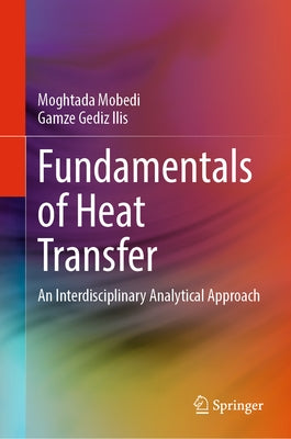 Fundamentals of Heat Transfer: An Interdisciplinary Analytical Approach by Mobedi, Moghtada