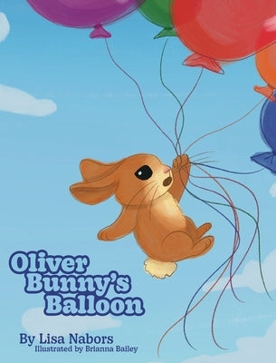 Oliver Bunny's Balloon by Nabors, Lisa F.