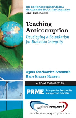 Teaching Anticorruption: Developing a Foundation for Business Integrity by Stachowicz-Stanusch, Agata