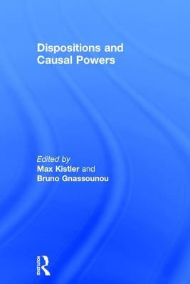 Dispositions and Causal Powers by Gnassounou, Bruno