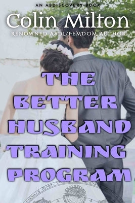 The Better Husband Training Program by Bent, Michael