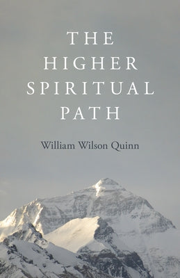 The Higher Spiritual Path by Quinn, William Wilson