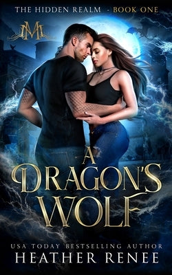 A Dragon's Wolf by Renee, Heather