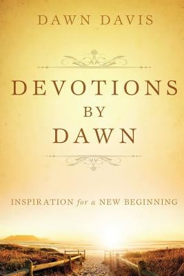 Devotions by Dawn by Davis, Dawn