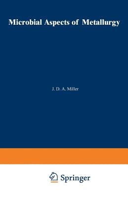 Microbial Aspects of Metallurgy by Miller, J. D. a.