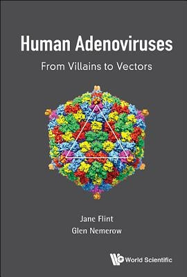 Human Adenoviruses: From Villains to Vectors by Flint, S. Jane
