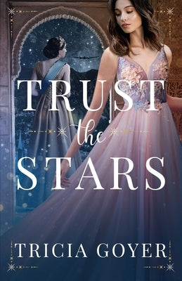 Trust the Stars by Goyer, Tricia
