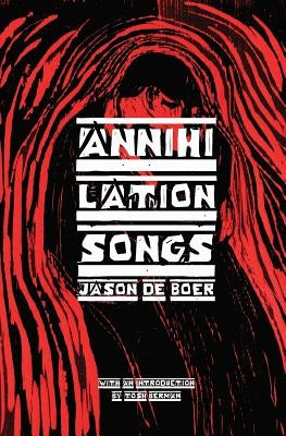 Annihilation Songs: Three Shakespeare Reintegrations by Deboer, Jason