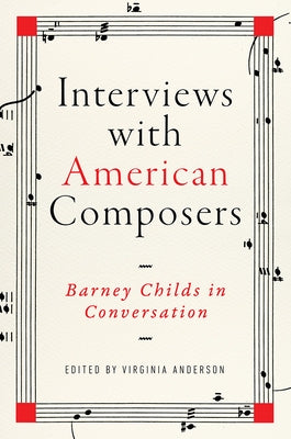 Interviews with American Composers: Barney Childs in Conversation by Anderson, Virginia