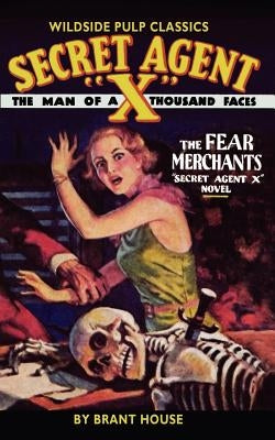 Secret Agent "X": The Fear Merchants by House, Brant