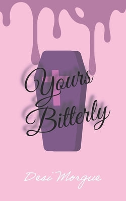 Yours Bitterly by Morgue, Desi