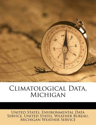 Climatological Data, Michigan by United States Environmental Data Servic