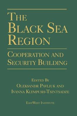 The Black Sea Region: Cooperation and Security Building by Pavliuk, Oleksandr