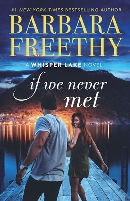 If We Never Met by Freethy, Barbara