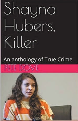 Shayna Hubers, Killer by Dove, Pete