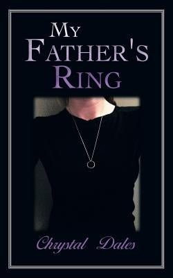 My Father's Ring by Dales, Chrystal