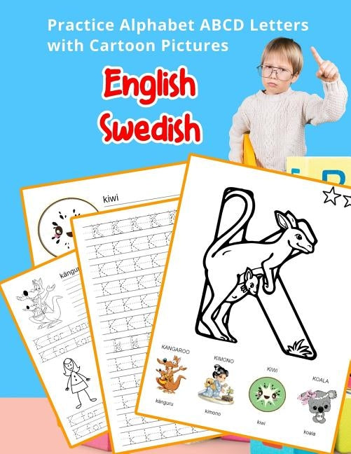 English Swedish Practice Alphabet ABCD letters with Cartoon Pictures: Öva Svenska alfabetet bokstäver med Cartoon Pictures by Hill, Betty