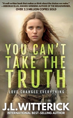 You Can't Take The Truth by Witterick, J. L.