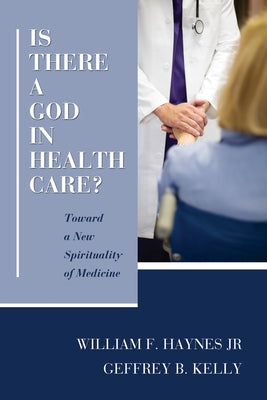 Is There a God in Health Care? by Haynes, William F., Jr.
