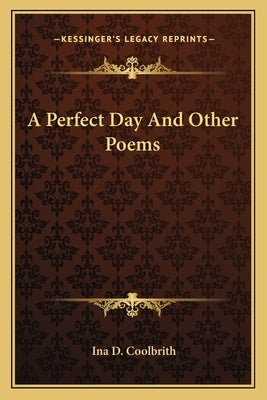 A Perfect Day And Other Poems by Coolbrith, Ina D.