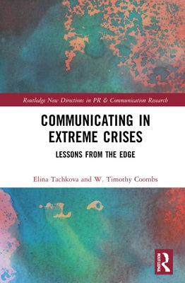 Communicating in Extreme Crises: Lessons from the Edge by Tachkova, Elina R.