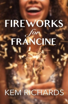 Fireworks for Francine by Richards, Kem