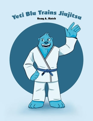 Yeti Blu Trains Jiujitsu by Hatch, Koay A.