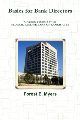 Basics for Bank Directors by Myers, Forest E.